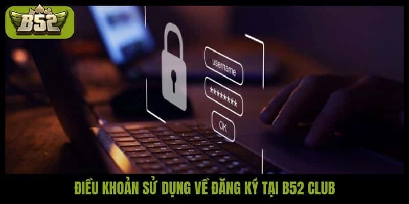 Điều khoản sử dụng về đăng ký tại B52