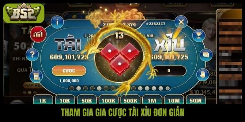 Tham gia gia cược tài xỉu đơn giản