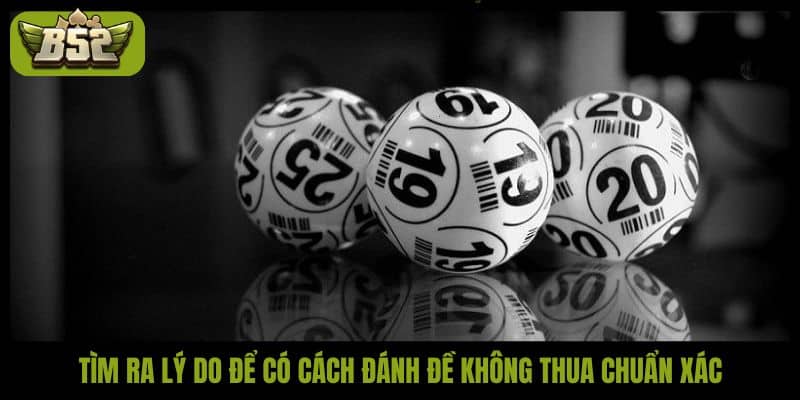 Tìm ra lý do để có cách đánh đề không thua chuẩn xác