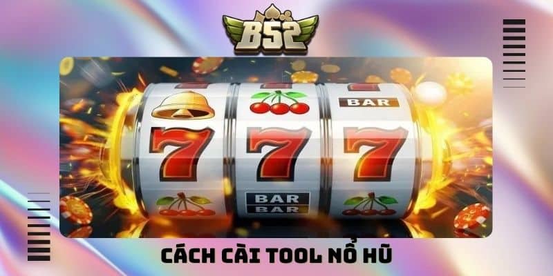 cách cài tool nổ hũ