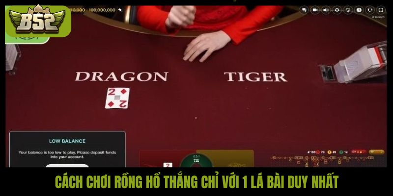 Cách chơi Rồng Hổ thắng chỉ với 1 lá bài duy nhất