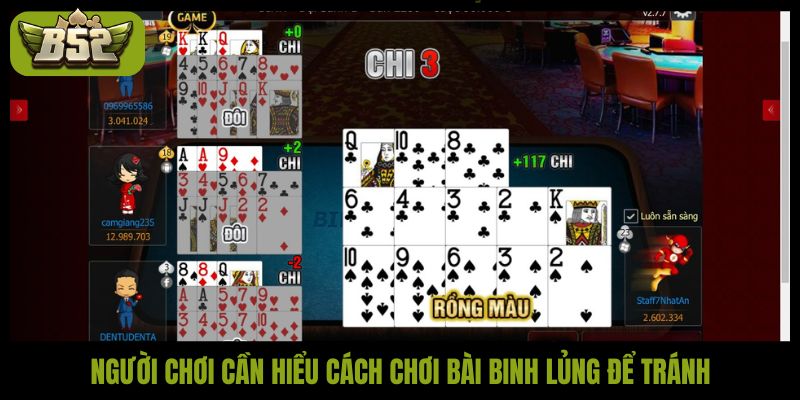 Người chơi cần hiểu cách chơi bài binh lủng để tránh