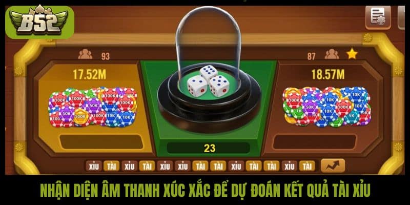 Nhận diện âm thanh xúc xắc để dự đoán kết quả tài xỉu