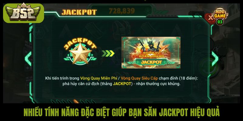 Nhiều tính năng đặc biệt giúp bạn săn jackpot hiệu quả