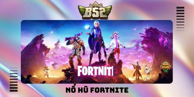 Nổ hũ Fortnite