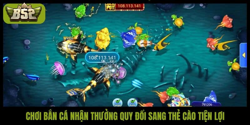 Chơi bắn cá nhận thưởng quy đổi sang thẻ cào tiện lợi